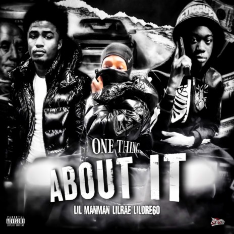 One Thing About It ft. Lil ManMan & Lil Dre6o | Boomplay Music