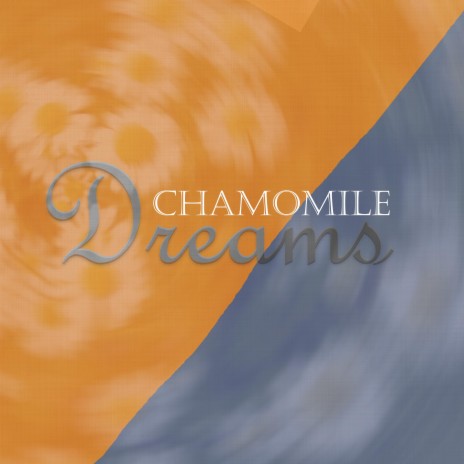 Chamomile Dreams | Boomplay Music