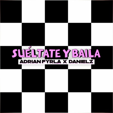 Suéltate y Baila ft. Danielz | Boomplay Music