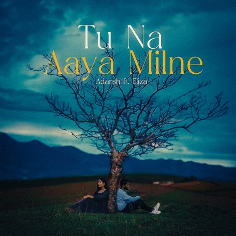 Tu Na Aaya Milne ft. Eliza Sinha | Boomplay Music
