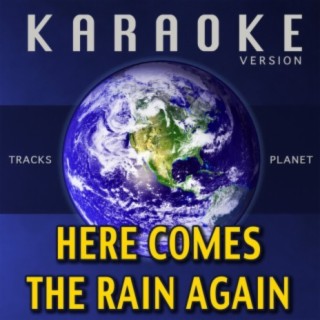 Here Comes the Rain Again (Karaoke Version)