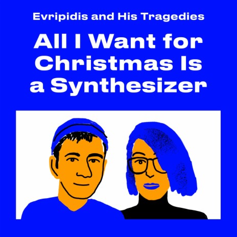 All I Want for Christmas Is a Synthesizer ft. Marc Ribera & Eliza Ariadne Kalfa | Boomplay Music