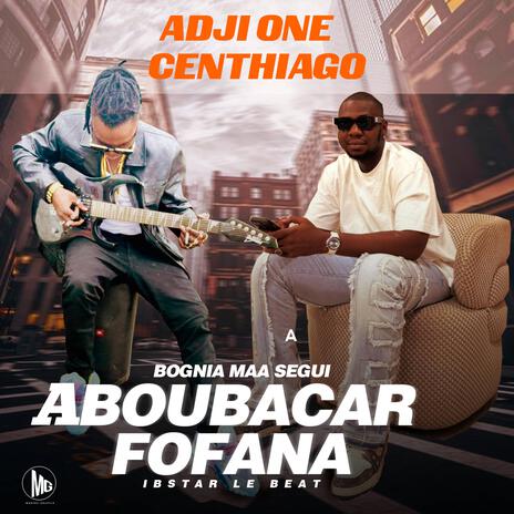 ABOUBACAR FOFANA BOGNA MA SEGUI | Boomplay Music