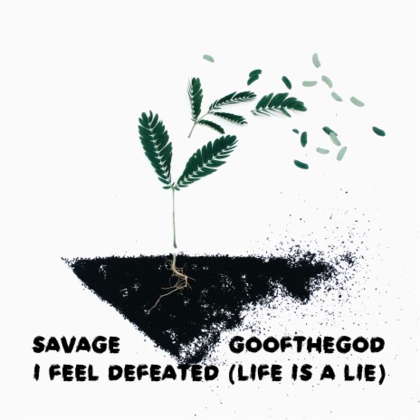 I Feel Defeated (Life is a Lie) ft. Goofthegod