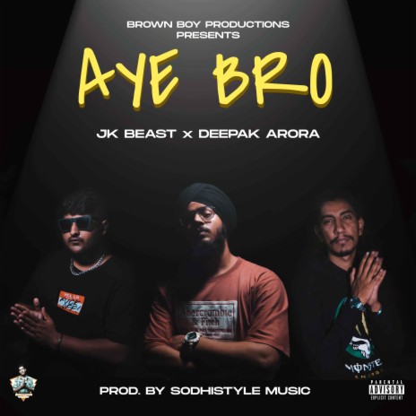 Aye Bro ft. JK BEAST & Sodhistyle Music | Boomplay Music