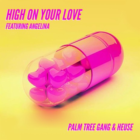 High On Your Love ft. Heuse & Angelina | Boomplay Music