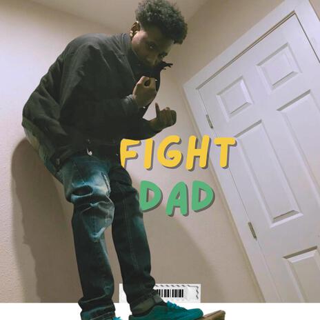 Fight Dad | Boomplay Music