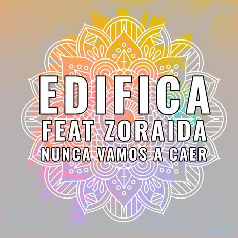 Nunca Vamos a Caer ft. Zoraida | Boomplay Music