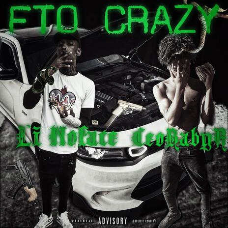 Fto Crazy ft. Li Noface | Boomplay Music