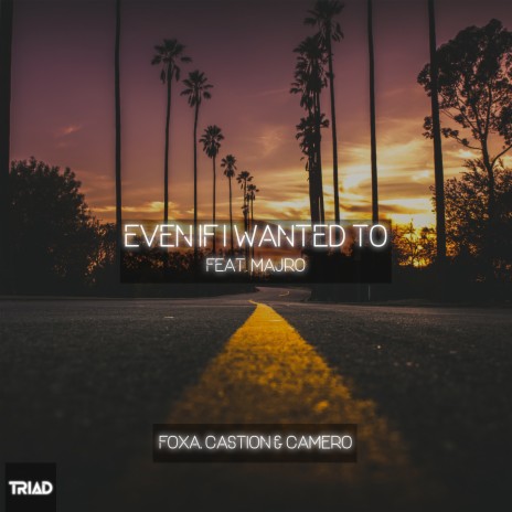 Even If I Wanted To ft. Castion, Camero & MAJRO | Boomplay Music