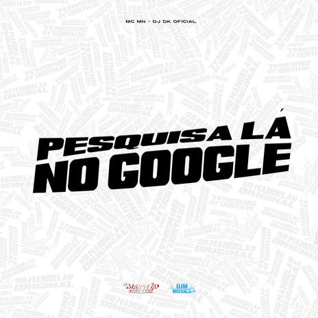 Pesquisa Lá no Google ft. DJ Dk Oficial | Boomplay Music