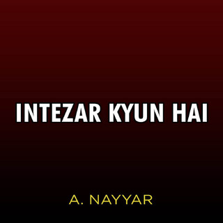 Intezar Kyun Hai