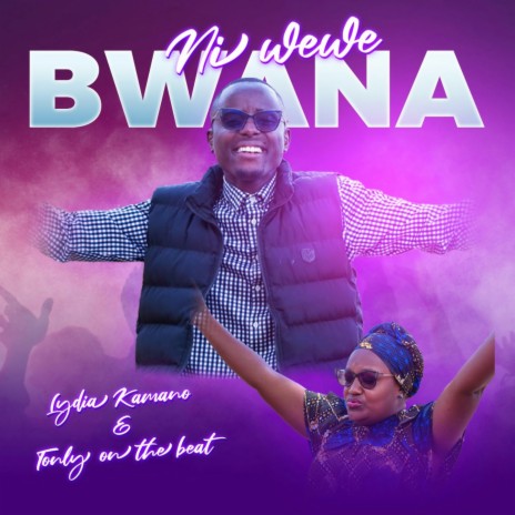 Ni wewe Bwana ft. Lydia Kamano | Boomplay Music