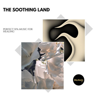 The Soothing Land: Perfect Spa Music for Healing