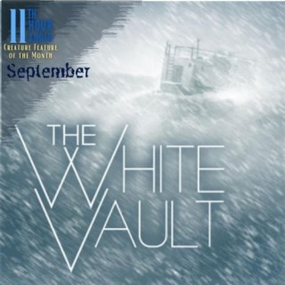 11th Hour Creature Feature of the Month - The White Vault - Scatter