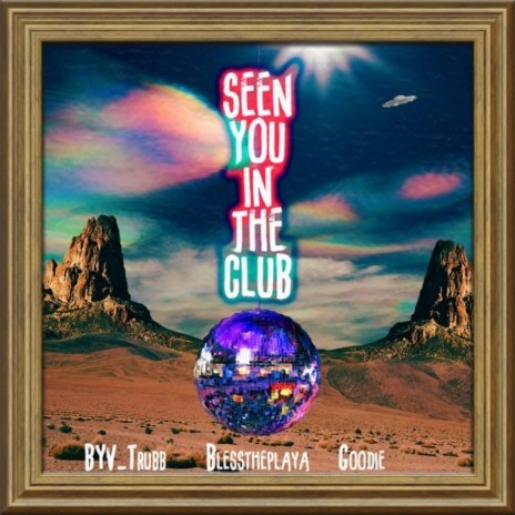 Seen You In The Club ft. Goodie & Blesstheplaya