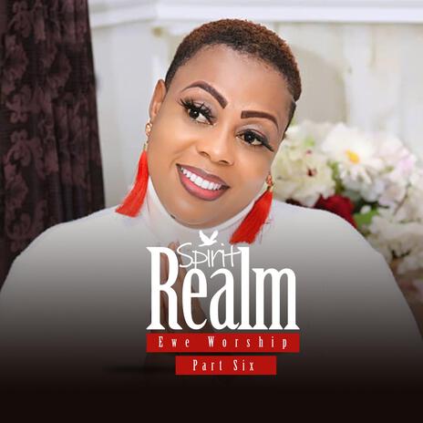 Spirit Realm Ewe Worship, Pt. 6 | Boomplay Music