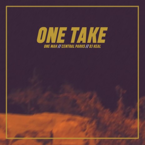 One Take ft. DJ Keal | Boomplay Music