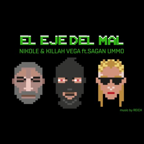 El eje del mal ft. Killah Vega & Sagan Ummo | Boomplay Music