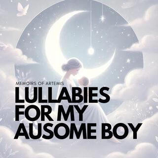 Lullabies For My Ausome Boy