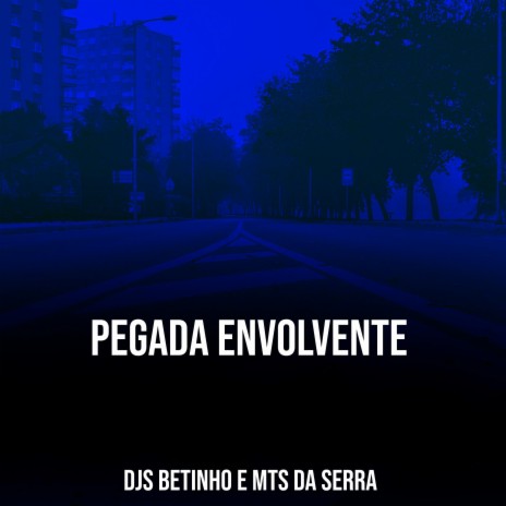 Pegada Envolvente ft. DJ Mts da Serra | Boomplay Music