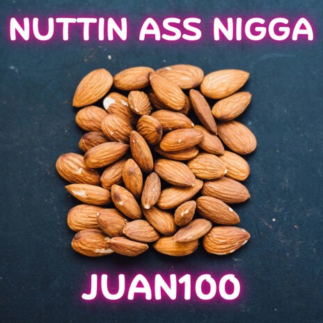 Nuttin Ass Nigga | Boomplay Music