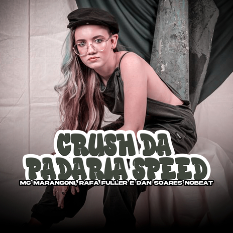 Crush de Padaria Speed ft. Rafafuller & Dan Soares Nobeat | Boomplay Music