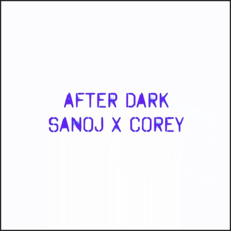 After Dark ft. Sanoj | Boomplay Music