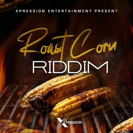 ROAST CORN RIDDIM ft. Xpression Ent | Boomplay Music