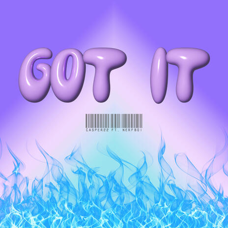 GOT IT ft. Nerfboi | Boomplay Music