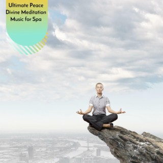 Ultimate Peace Divine Meditation Music for Spa