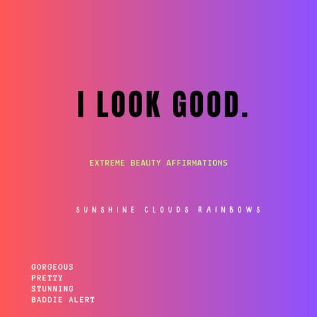 I Look Good | Boomplay Music