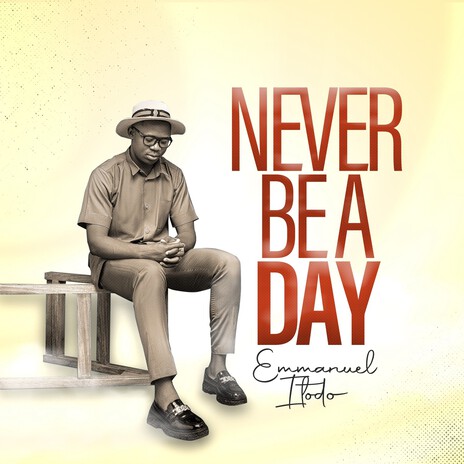 Never be a day | Boomplay Music