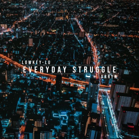 Everyday Struggle ft. Lowkey Lu | Boomplay Music