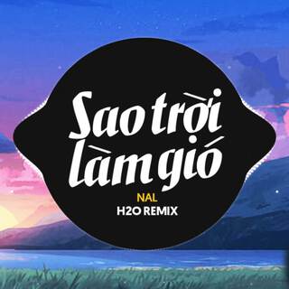 Sao Trời Làm Gió (Remix EDM) ft. Nal lyrics | Boomplay Music