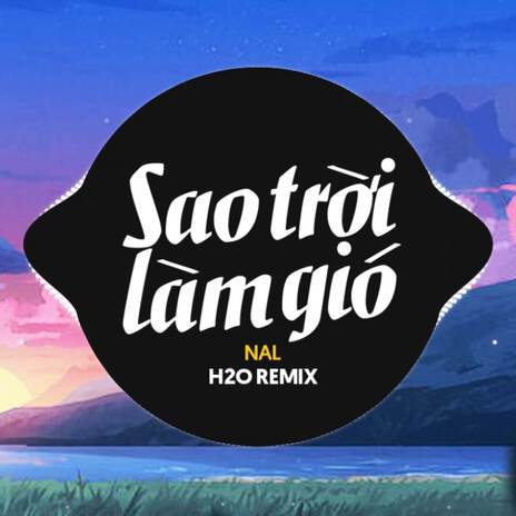 Sao Trời Làm Gió (Remix EDM) ft. Nal | Boomplay Music