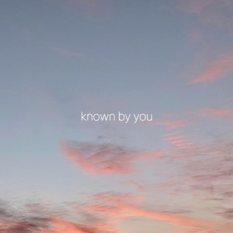 Known By You | Boomplay Music