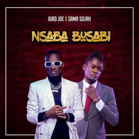 Nsaba Busabi ft. Sama Sojah | Boomplay Music