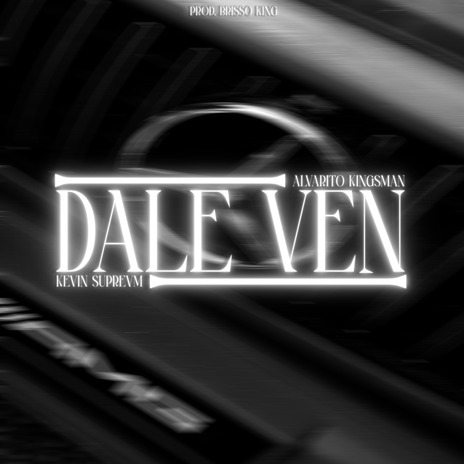 Dale Ven ft. Alvarito Kingsman | Boomplay Music