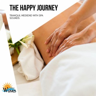 The Happy Journey - Tranquil Weekend with Spa Sounds