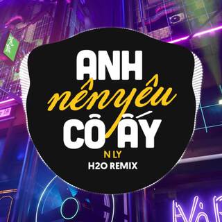 Anh Nên Yêu Cô Ấy (Remix Deep House)