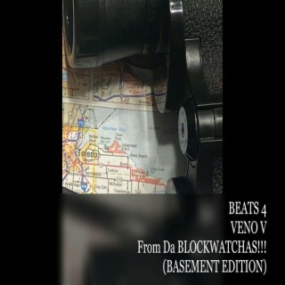 BEATS 4 VENO V From Da BLOCKWATCHAS!!! (BASEMENT EDITION)