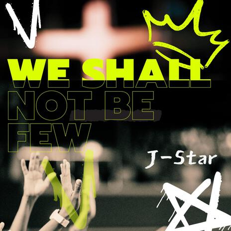 We Shall Not Be Few | Boomplay Music