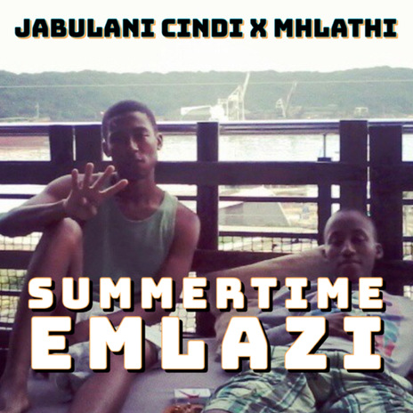 Summertime Emlazi ft. Mhlathi | Boomplay Music