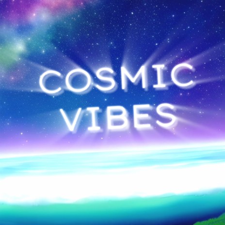 Cosmic Vibes | Boomplay Music