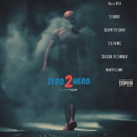 Zero 2 Hero ft. TEENXXX, Scapetoy Sway, T.S Da MC, Crucial Technique & Hurreecane