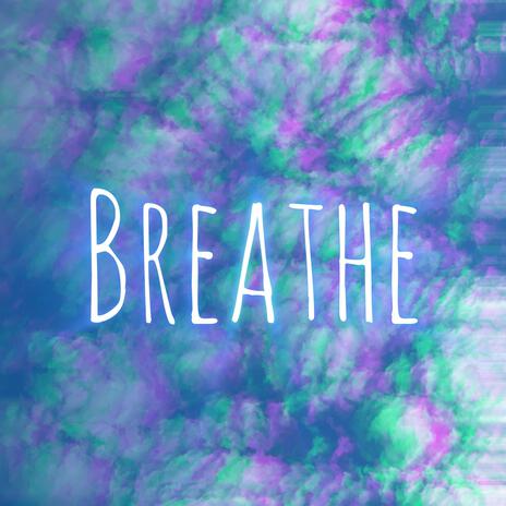 Breathe | Boomplay Music