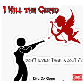 I kill the cupid