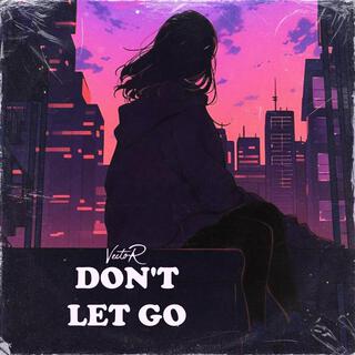 Don't Let Go lyrics | Boomplay Music