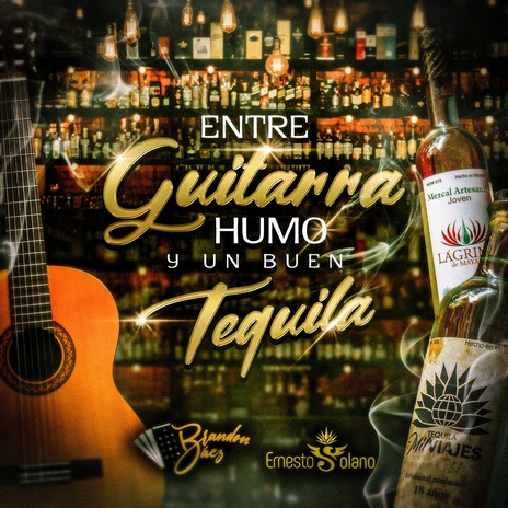 Entre Guitarra Humo y un Buen Tequila ft. Ernesto Solano | Boomplay Music